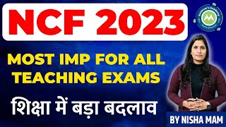 NCF 2023  BIG CHANGES IN EDUCATION SYSTEM MOST IMP FOR ALL TEACHING EXAMS BY NISHA SHARMA [upl. by Alvarez36]