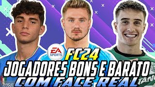 EA FC 24  JOGADORES BONS E BARATO COM FACE REAL PARA SEU MODO CARREIRA REALISTA [upl. by Divadnoj754]