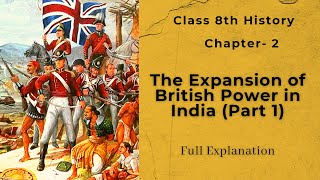 Class 8  The Expansion of British Power In IndiaPart1  Ch 2 History NCERT  Full Explanation [upl. by Nodyarg]