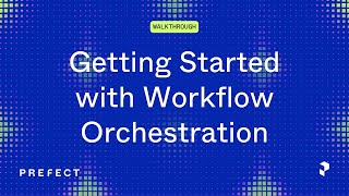 Getting Started with Workflow Orchestration [upl. by Thanos109]