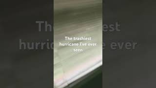 Trashiest hurricane I’ve ever seen😟 [upl. by Ahsenahs695]