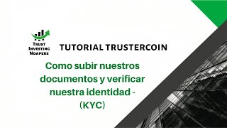 TUTORIAL TRUSTERCOIN  COMO SUBIR DOCUMENTOS Y VERIFICAR NUESTRA IDENTIDAD [upl. by Nwahsak476]