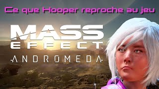 Ce que Hooper reproche à Mass Effect Andromeda [upl. by Eirollam]