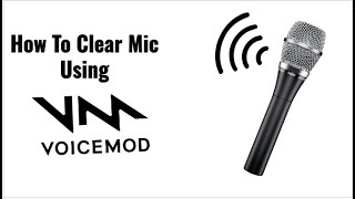 Clear Mic Mod using Voicemod  tutorial [upl. by Weikert467]