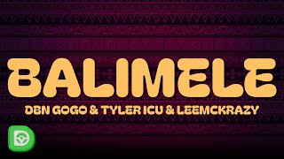 DBN Gogo amp Tyler ICU amp Leemckrazy  Balimele Lyrics [upl. by Atinoj884]