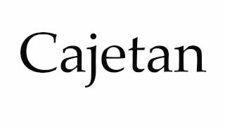 How to Pronounce Cajetan [upl. by Hirsch]