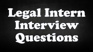 Legal Intern Interview Questions [upl. by Dimah]