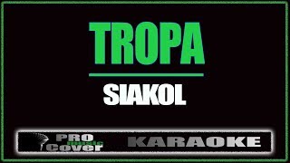 Tropa  Siakol KARAOKE [upl. by Vivianna190]