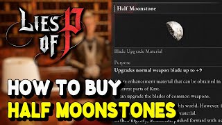 Lies of P How to buy UNLIMITED HALF MOONSTONES 7 8 amp 9 Weapon Upgrade Material [upl. by Llednar]