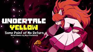 Undertale Yellow  Some Point of No Return Metal Remix by NyxTheShield [upl. by Benoite]