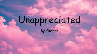 Unappreciated by Cherish Lyrics [upl. by Geffner383]