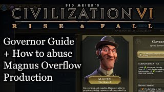 Civ 6 Governor Guide How to Abuse Magnus with Production Overflow [upl. by Arnelle854]