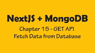 Chapter 15  NextJS  MongoDB  GET API  Fetch Data from Database [upl. by Thais]