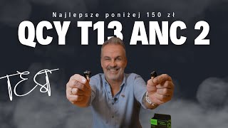 QCY T13 ANC 2  bezprzewodowe słuchawki z ANC poniżej 150 zł [upl. by Utimer]