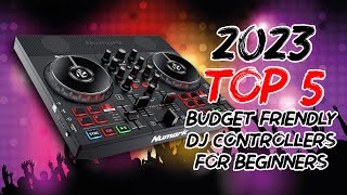 The 2023 Top 5 Budget Friendly DJ Controllers for Beginners [upl. by Norford]