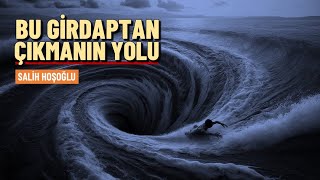 Bu girdaptan çıkmanın yolu…  Prof Dr Salih Hoşoğlu [upl. by Zohara617]