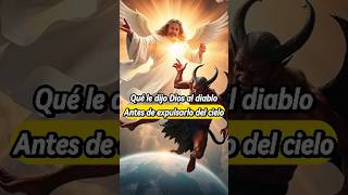 Que le dijo Dios al diablo antes de expulsarlo del cielo [upl. by Kcirdec233]