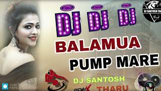 balamua pump mare Bhojpuri mix dj Santosh tharu mix song TikTok mix [upl. by Siger]