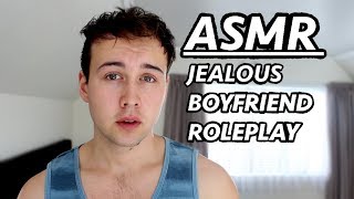 ASMR Jealous Boyfriend Roleplay [upl. by Merrili]