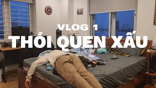 VLOG 1 THÓI QUEN XẤU [upl. by Onailerua720]