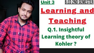 Insightful Learning theory of Kohler  Learning and Teaching  BEd [upl. by Blancha661]