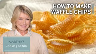 How to Make Martha Stewarts Waffle Chips  Marthas Cooking School  Martha Stewart [upl. by Aivilo]