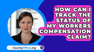 How Can I Track The Status Of My Workers Compensation Claim  CountyOfficeorg [upl. by Bunder]