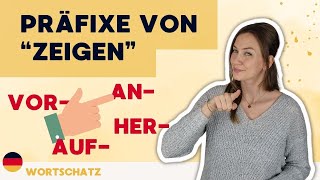 Präfixe von quotzeigenquot  Erweitere deinen Wortschatz  Deutsch B1C1  Verben mit Präfixen [upl. by Margot]