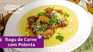 Receita de Ragu de carne com polenta cremosa I Receitas de Pai na Casa de Inverno Shoptime [upl. by Ellynad718]