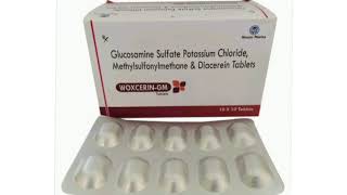 WOXCERIN GM Tablets Glucosamine Sulfate Potassium Chloride Methylsulfonylmethane Diacerein Tablets [upl. by Stricklan650]