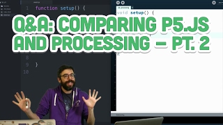QampA 72 Comparing p5js and Processing  Part 2 [upl. by Eaves618]