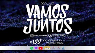 PODCAST VAMOSJUNTOS  EP 155  IDE CONVIDAI A TODOS PARA O BANQUETE [upl. by Dani257]