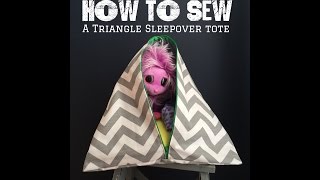 How to Sew A Triangle Sleepover Tote Bag or Stuffed Animal Tent [upl. by Chessa10]