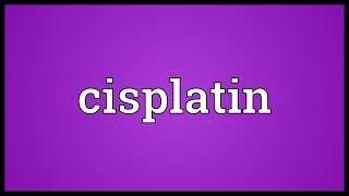 Cisplatin Meaning [upl. by Nomzed]