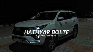 Hathyar Bolte SlowedReverb  RIXAV [upl. by Kass274]