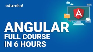 Angular Full Course  Learn Angular in 6 Hours  Angular Tutorial For Beginners  Edureka [upl. by Caylor]