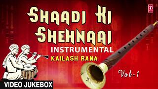 SHAADI KI SHEHNAI  Instrumental Video Jukebox ► KAILASH RANA  TSeries Classics [upl. by Rama811]