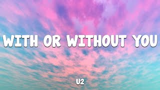 With Or Without You  U2 Lyrics [upl. by Ennelram]