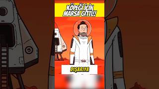 KÖPEĞİ İÇİN MARSA GİTTİ 🚀🌍 [upl. by Derfiniw]