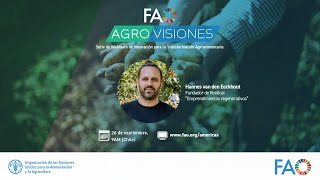 Agrovisiones FAO Cap6 Hannes Van den Eeckhout Fundador de Rootical [upl. by Hertzog]