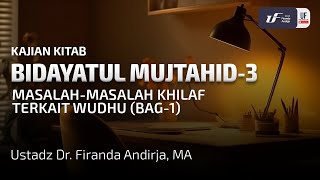 Kitab Bidayatul Mujtahid 3 MasalahMasalah Khilaf Terkait Wudhu Bag1  Ust Dr Firanda Andirja [upl. by Eadrahs630]