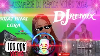 ASSAMESE DJ REMIX VIDEO 2024 ll NEW VIDEO BIRAT BHAL LORA DJ ll PARAMA BHAI 4K EDITING Video [upl. by Salokkin]