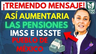 📢💥 ¡CONFIRMADO Así aumentarán las Pensiones IMSS ISSSTE y Bienestar para Adultos Mayores [upl. by Suolkcin]