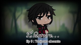 LHISTOIRE  EP 9  Toujours absente  GACHA CLUB SERIE  ORIGINAL  FR [upl. by Idell]