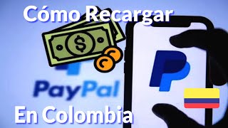 Así Puedes Recargar PayPal en Colombia o Añadir Saldo En Dolares A Tu Cuenta💰Para Pagar O Enviar [upl. by Solracnauj296]