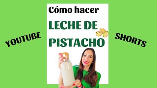 🥛LECHE DE PISTACHO receta ❤️COMO HACER leche de pistacho CASERA👌🏻Leche de PISTACHOS🌱shorts [upl. by Horter]