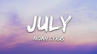 Noah Cyrus  July Lyrics [upl. by Aney]