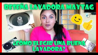 REVIEW LAVADORA MAYTAG  CÓMO ELEGIR LA MEJOR LAVADORA CONSEJOS DE CÓMO COMPRAR UNA BUENA LAVADORA [upl. by Lagas]