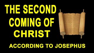 THE SECOND COMING OF CHRIST according to Josephus [upl. by Ratcliff]