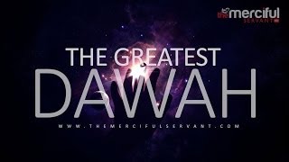 The Greatest Dawah  Merciful Servant Reminder [upl. by Eural172]